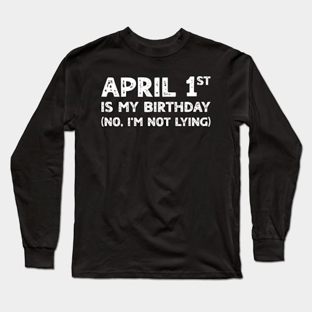 April 1st Birthday - April Fools Day Funny Anniversary Long Sleeve T-Shirt by Shopinno Shirts